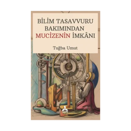 Bilim Tasavvuru Bakımından Mucizenin İmkanı