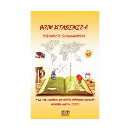 Bizim Kitabımız-6 Yelhuder’in Sorumlulukları