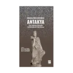 Anadolu'nun Kraliçesi Antakya