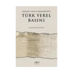 Osmanlı'dan Cumhuriyet'e Türk Yerel Basını