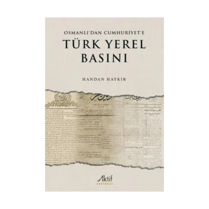 Osmanlı'dan Cumhuriyet'e Türk Yerel Basını