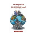 Neo Kapitalizm ve Ego Demokrasi Çıkmazı