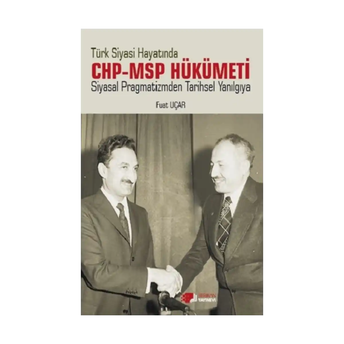 39541-turk-siyasi-hayatinda-chp-msp-hukumeti-1-1.webp Türk Siyasi Hayatinda Chp-Msp Hükümeti - Görsel 1
