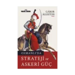 Osmanlı’da Strateji Ve Askeri Güç