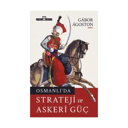 Osmanlı’da Strateji Ve Askeri Güç