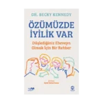 Özümüzde İyilik Var: Düşlediğiniz Ebeveyn Olmak İçin Bir Rehber