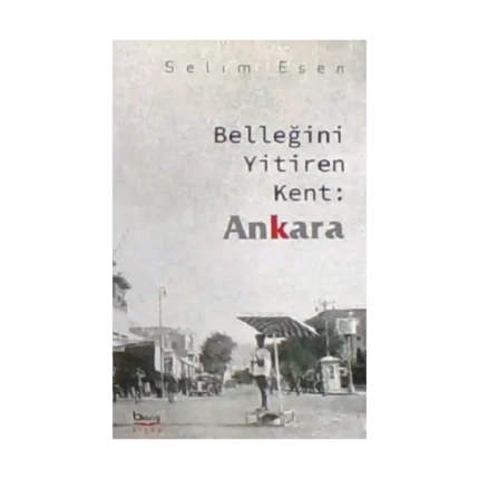 Belleğini Yitiren Kent :Ankara