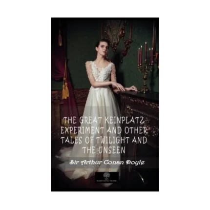 The Great Keinplatz Experiment and Other Tales of Twilight and the Unseen