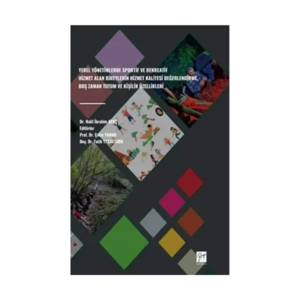 Yerel Yönetimlerde Sportif Ve Rekreatif Hizmet Alan Bireylerin Hizmet Kalitesi Değerlendirme, Boş Zaman Tutum Ve Kişilik Özellikleri