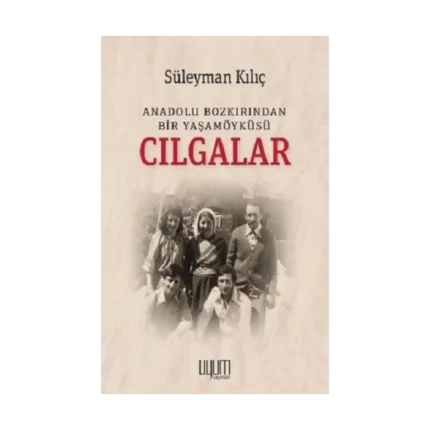 Cılgalar: Anadolu Bozkırından Bir Yaşamöyküsü