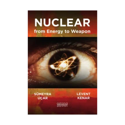 Enerjiden Silaha Nükleer - Nuclear From Energy to Weapon