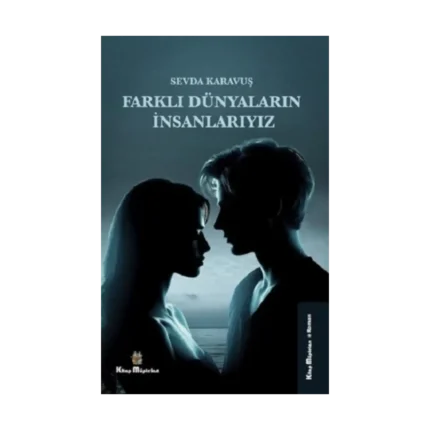 Farklı Dünyaların İnsanlarıyız