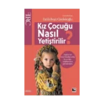 Kız Çocuğu Nasıl Yetiştirilir?