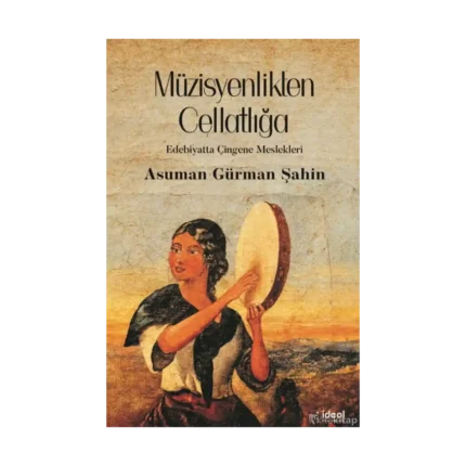 Müzisyenlikten Cellatlığa - Edebiyatta Çingene Meslekleri