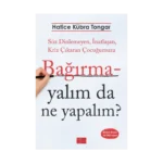 Bağırmayalım da Ne Yapalım?