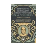 Stanley Kubrick-Estetiğin ve Sembollerin Gizemli Yönetmeni