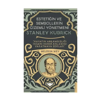 Stanley Kubrick-Estetiğin ve Sembollerin Gizemli Yönetmeni
