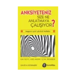 Anksiyeteniz Size Ne Anlatmaya Çalışıyor?
