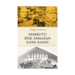 Nemrut’u Bize Armağan Eden Kadın