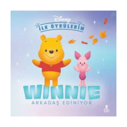 Disney İlk Öykülerim – Winnie Arkadaş Ediniyor