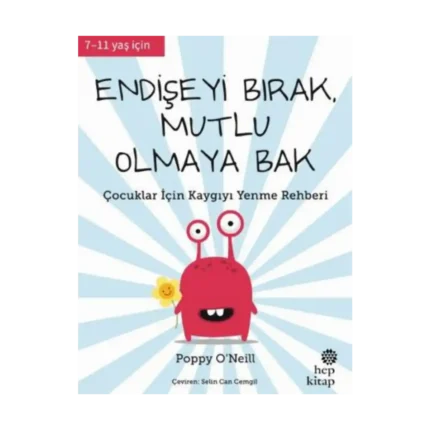 Endişeyi Bırak, Mutlu Olmaya Bak