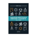 Yahudilik-Hristiyanlık Hinduizm ve Budizm’in Kısa Tarihi