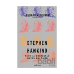Stephen Hawking: Fizik ve Dostlukla Geçen Bir Ömür