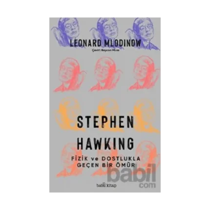 Stephen Hawking: Fizik ve Dostlukla Geçen Bir Ömür