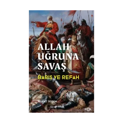 Allah Uğruna Savaş - Avrupa’nın Sosyoekonomik Evriminde Osmanlı’nın Rolü