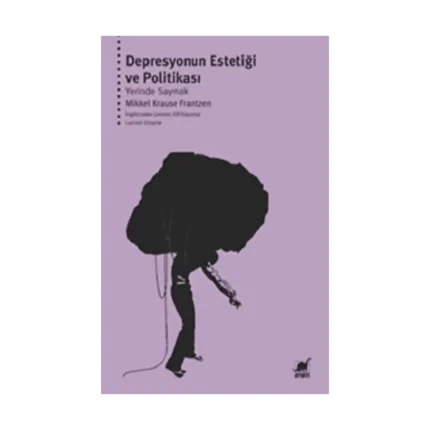 Depresyonun Estetiği ve Politikası: Yerinde Saymak