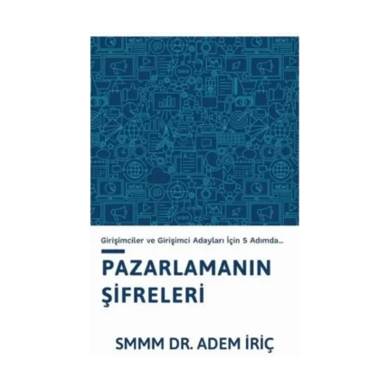 Pazarlama Şifreleri (Girişimciler ve Girişimci Adayları için 5 Adımda)