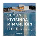 Suyun Kıyısında Mimarlığın İzleri