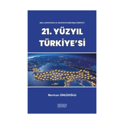 Milli Jeopolitika ve Jeostratejinin İnşa Zihniyeti: 21. Yüzyıl Türkiye'si