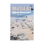 Müsilaj – Ağit Mi Umut Mu ?