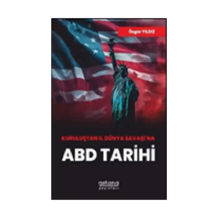 Kuruluştan II. Dünya Savaşı’na ABD Tarihi