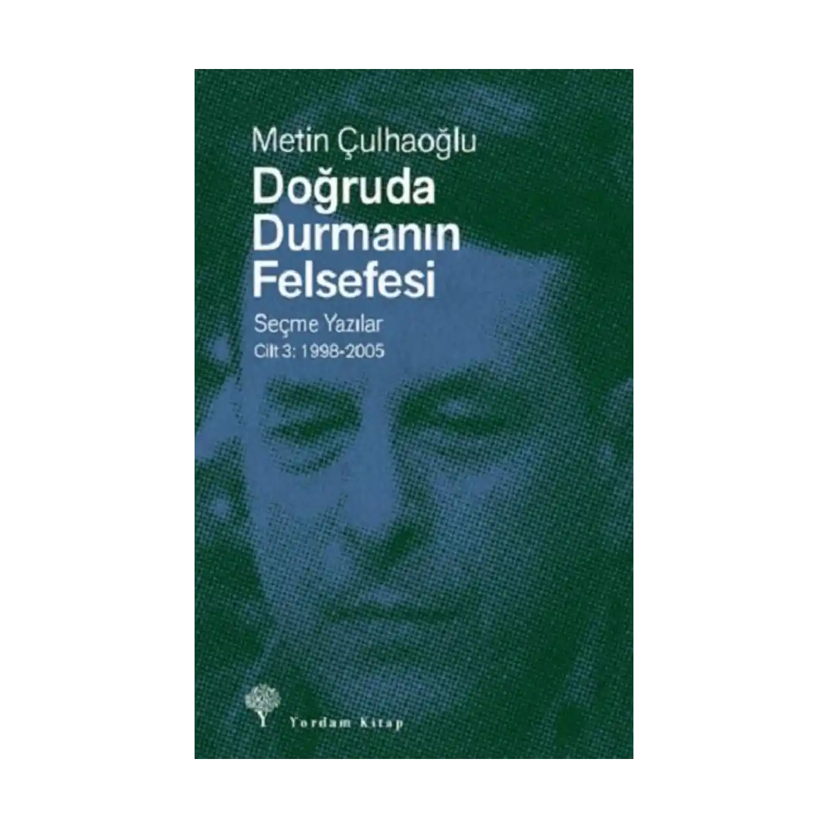 41709-dogruda-durmanin-felsefesi-cilt-3-1-1.webp Doğruda Durmanın Felsefesi Cilt 3 - Görsel 1