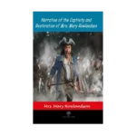 Narrative of the Captivity and Restoration of Mrs. Mary Rowlandson