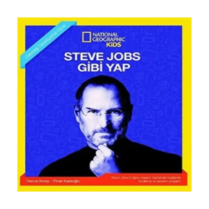 NATINONAL GEOGRAPHIC KIDS - STEVE JOBS GİBİ YAP