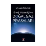 Enerji Güvenliği ve Doğal Gaz Piyasaları
