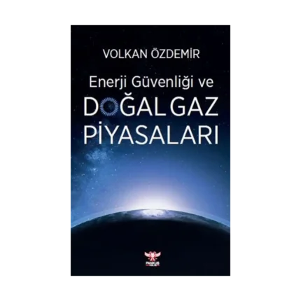 Enerji Güvenliği ve Doğal Gaz Piyasaları