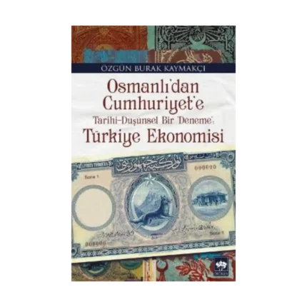 Osmanlı'dan Cumhuriyet'e Türkiye Ekonomisi