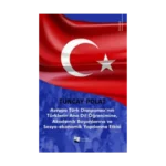 Avrupa Türk Diasporası’nın Türklerin Anadil Öğrenimine, Akademik Başarılarına ve Sosyo-Ekonomik Yapılarına Etkisi