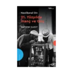 Neoliberal Din - 21. Yüzyılda İnanç ve Güç