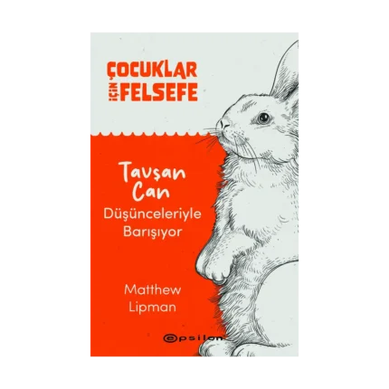 Çocuklar İçin Felsefe - Tavşan Can Düşünceleriyle Barışıyor