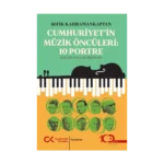Cumhuriyet’in Müzik Öncüleri:10 Portre