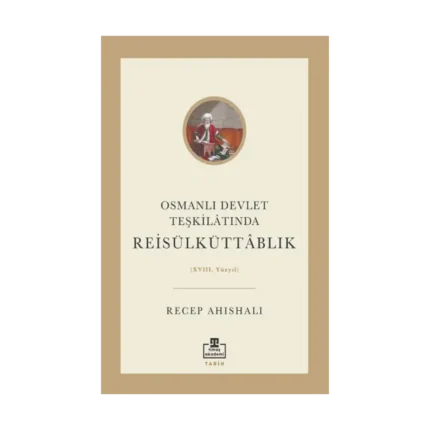 Osmanlı Devlet Teşkilatında Reisülküttablık (XVIII. Yüzyıl)