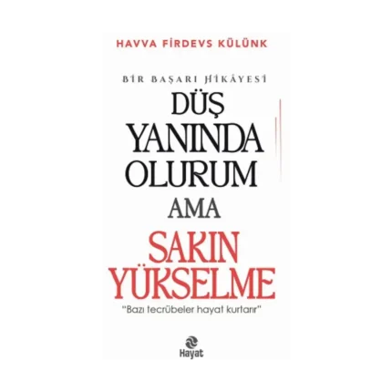 Düş Yanında Olurum Ama Sakın Yükselme