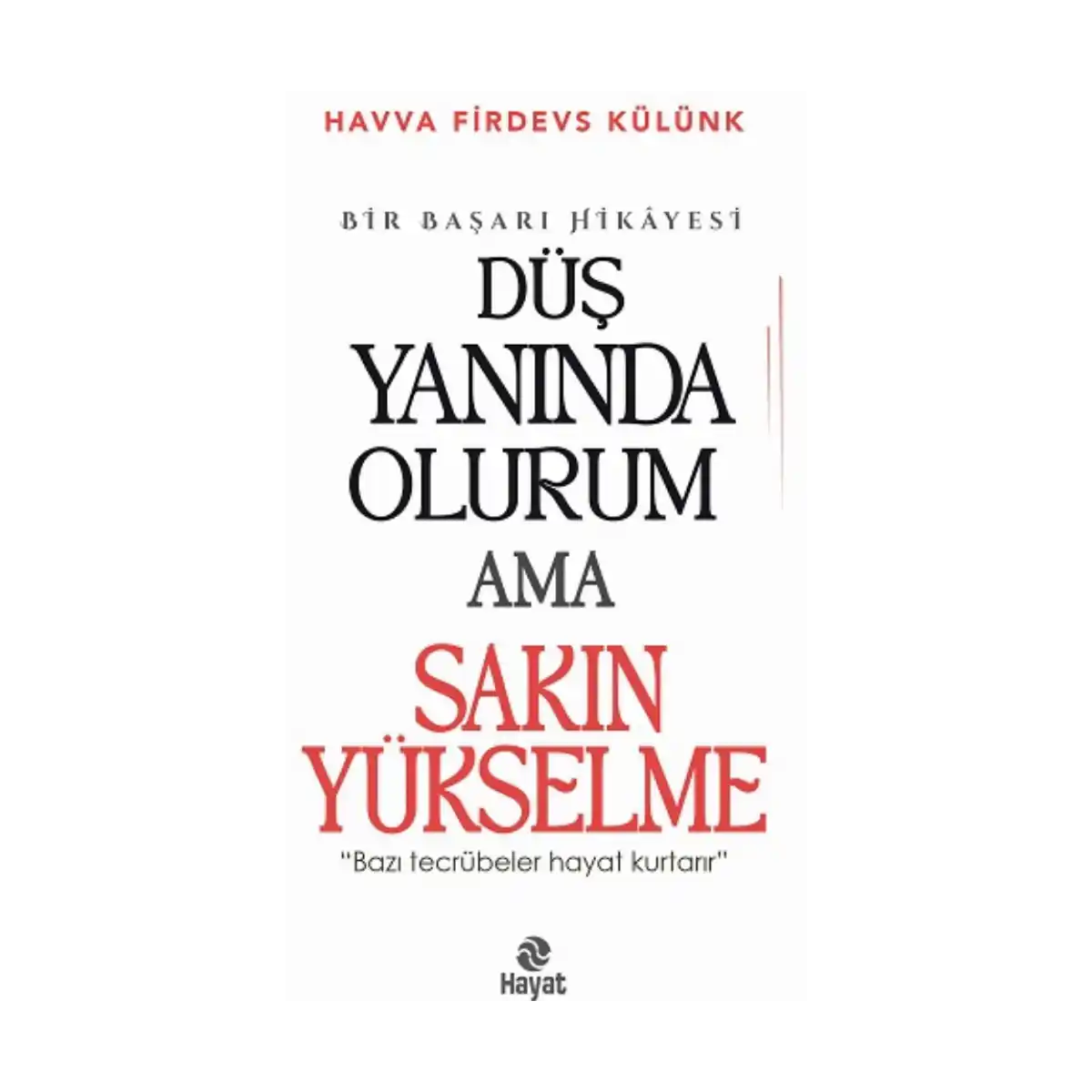 43844-dus-yaninda-olurum-ama-sakin-yukselme-1-1.webp Düş Yanında Olurum Ama Sakın Yükselme - Görsel 1