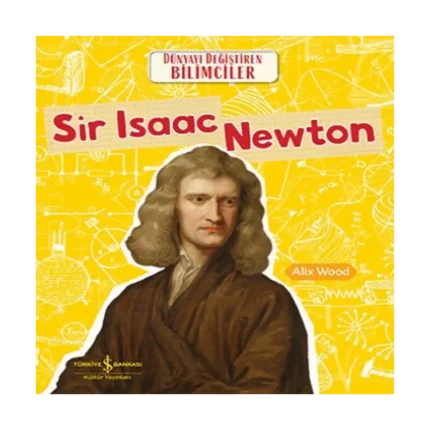 Sir Isaac Newton - Dünyayı Değiştiren Bilimciler