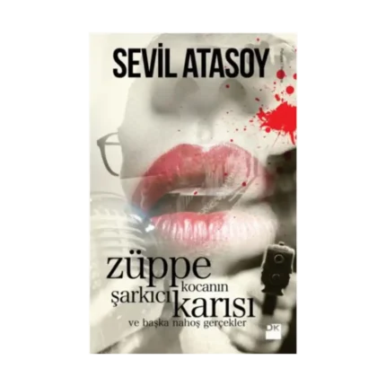 Züppe Kocanın Şarkıcı Karısı (Ve Başka Nahoş Gerçekler)